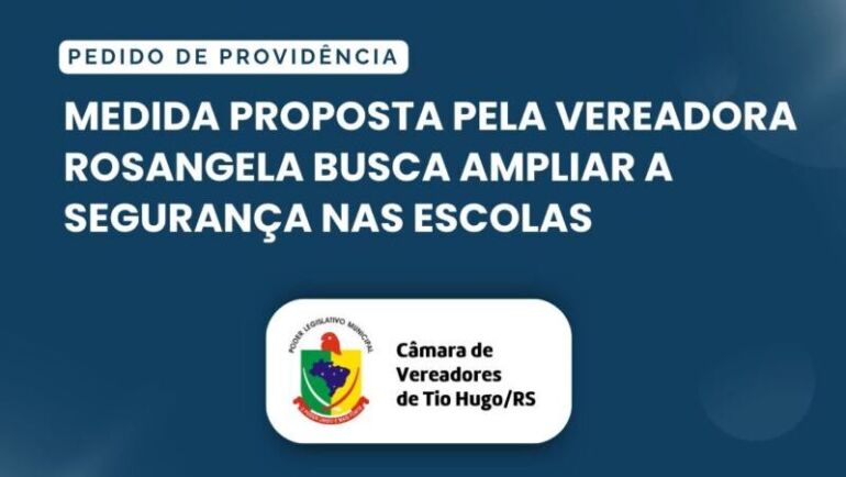 Medida proposta pela vereadora Rosangela busca ampliar a segurança nas escolas