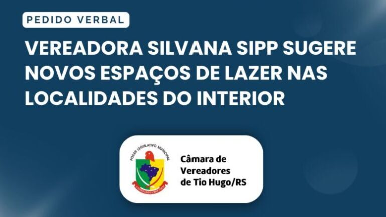 Vereadora Silvana Sipp sugere novos espaços de lazer nas localidades do interior