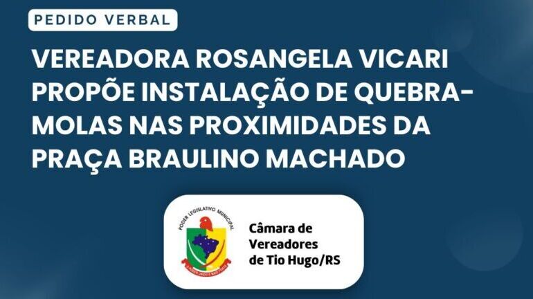 Vereadora Rosangela Vicari propõe instalação de quebra-molas nas proximidades da Praça Braulino Machado