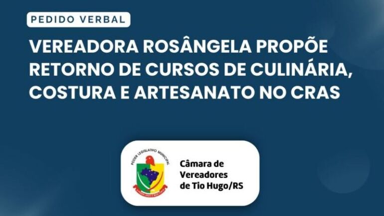 Vereadora Rosângela propõe retorno de cursos de culinária, costura e artesanato no CRAS