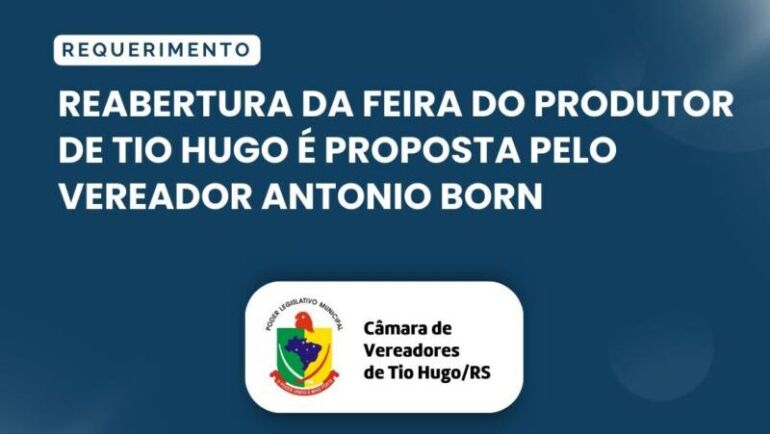 Reabertura da Feira do Produtor de Tio Hugo é proposta pelo vereador Antonio Born