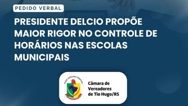 Presidente Delcio propõe maior rigor no controle de horários nas escolas municipais