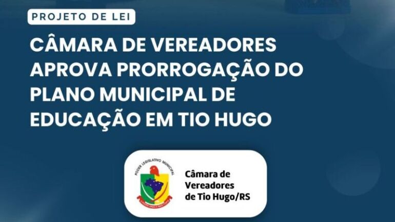 Câmara de Vereadores aprova prorrogação do Plano Municipal de Educação em Tio Hugo