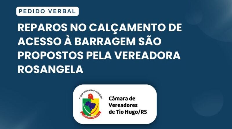 Reparos no calçamento de acesso à barragem são propostos pela vereadora Rosangela