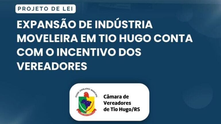 Expansão de indústria moveleira em Tio Hugo conta com o incentivo dos vereadores