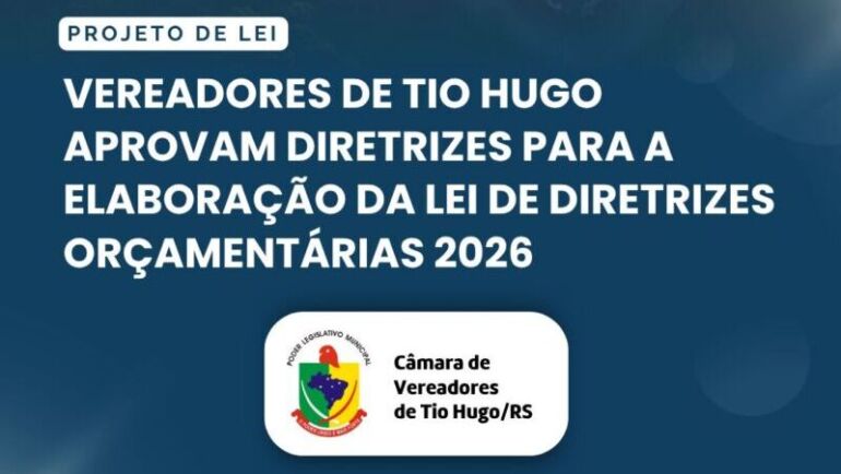 Vereadores de Tio Hugo aprovam diretrizes para a elaboração da Lei de Diretrizes Orçamentárias 2026