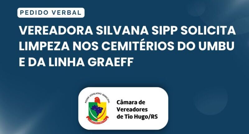 Vereadora Silvana Sipp solicita limpeza nos cemitérios do Umbu e da Linha Graeff