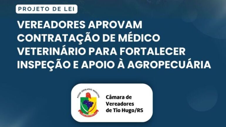 Vereadores aprovam contratação de médico veterinário para fortalecer inspeção e apoio à agropecuária