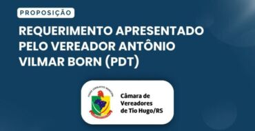 Requerimento apresentado pelo vereador Antônio Vilmar Born (PDT)