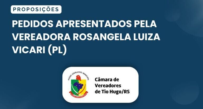 Pedidos apresentados pela vereadora Rosangela Luíza Vicari (PL) na sessão da Câmara Municipal de Tio Hugo de 23 de março