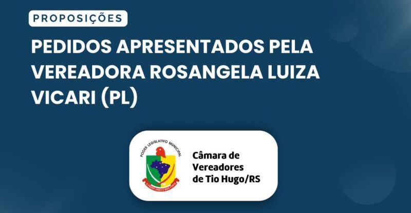 Pedidos apresentados pela vereadora Rosangela Luíza Vicari (PL) na sessão da Câmara Municipal de Tio Hugo de 23 de março