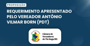 Requerimento apresentado pelo vereador Antonio Vilmar Born (PDT) na sessão da Câmara Municipal de Tio Hugo de 23 de março