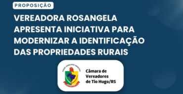 Vereadora Rosangela apresenta iniciativa para modernizar a identificação das propriedades rurais
