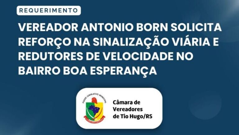 Vereador Antonio Born solicita reforço na sinalização viária e redutores de velocidade no Bairro Boa Esperança