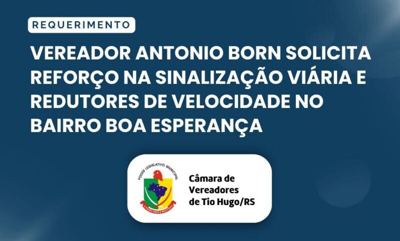 Vereador Antonio Born solicita reforço na sinalização viária e redutores de velocidade no Bairro Boa Esperança