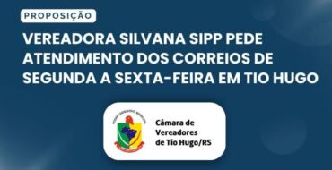 Vereadora Silvana Sipp pede atendimento dos Correios de segunda a sexta-feira em Tio Hugo