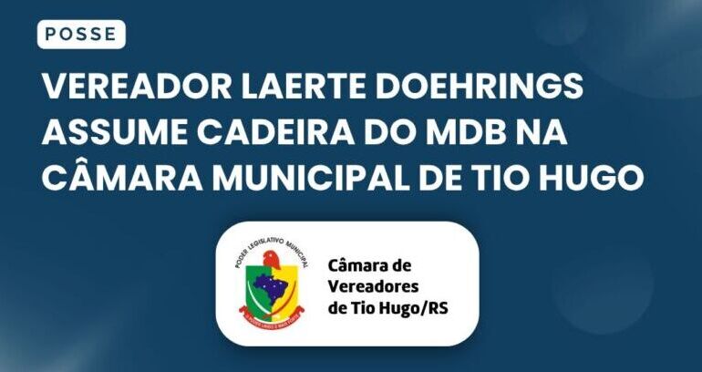 Vereador Laerte Doehrings assume cadeira do MDB na Câmara Municipal de Tio Hugo