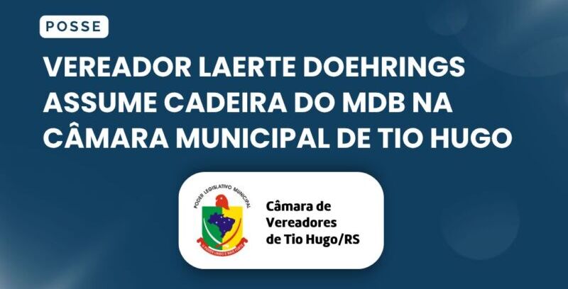 Vereador Laerte Doehrings assume cadeira do MDB na Câmara Municipal de Tio Hugo
