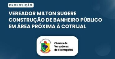Vereador Milton sugere construção de banheiro público em área próxima à Cotrijal