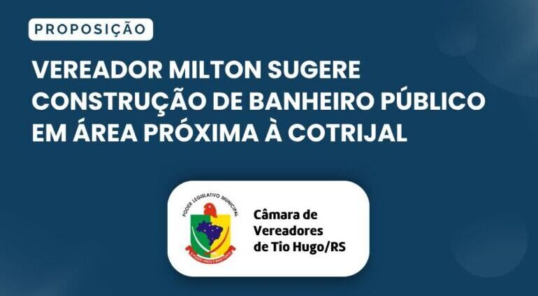 Vereador Milton sugere construção de banheiro público em área próxima à Cotrijal