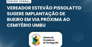 Vereador Estevão Pissolatto sugere implantação de bueiro em via próxima ao Cemitério Umbu