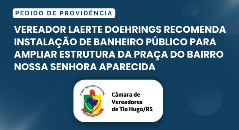 Vereador Laerte Doehrings recomenda instalação de banheiro público para ampliar estrutura da praça do Bairro Nossa Senhora Aparecida