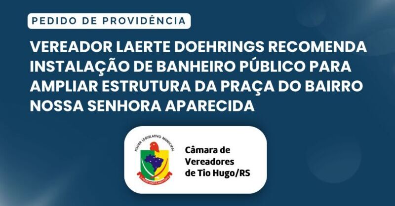 Vereador Laerte Doehrings recomenda instalação de banheiro público para ampliar estrutura da praça do Bairro Nossa Senhora Aparecida