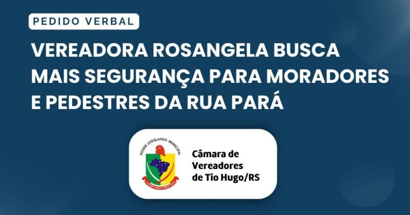 Vereadora Rosangela busca mais segurança para moradores e pedestres da Rua Pará