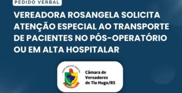 Vereadora Rosangela solicita atenção especial ao transporte de pacientes no pós-operatório ou em alta hospitalar
