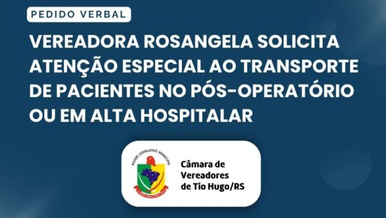 Vereadora Rosangela solicita atenção especial ao transporte de pacientes no pós-operatório ou em alta hospitalar