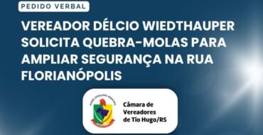 Vereador Délcio Wiedthauper solicita quebra-molas para ampliar segurança na Rua Florianópolis