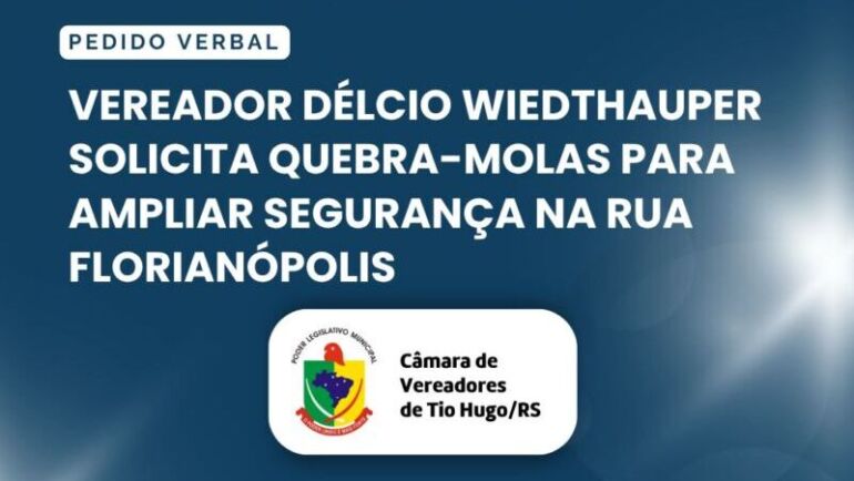 Vereador Délcio Wiedthauper solicita quebra-molas para ampliar segurança na Rua Florianópolis