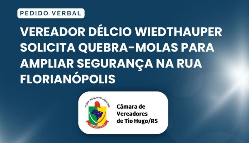 Vereador Délcio Wiedthauper solicita quebra-molas para ampliar segurança na Rua Florianópolis