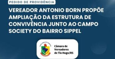 Vereador Antonio Born propõe ampliação da estrutura de convivência junto ao Campo Society do Bairro Sippel