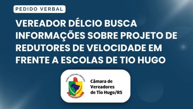Vereador Délcio busca informações sobre projeto de redutores de velocidade em frente a escolas de Tio Hugo