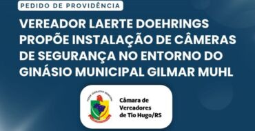 Vereador Laerte Doehrings propõe instalação de câmeras de segurança no entorno do Ginásio Municipal Gilmar Muhl