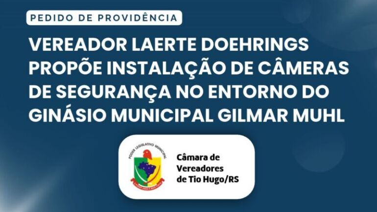 Vereador Laerte Doehrings propõe instalação de câmeras de segurança no entorno do Ginásio Municipal Gilmar Muhl