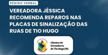Vereadora Jéssica recomenda reparos nas placas de sinalização das ruas de Tio Hugo