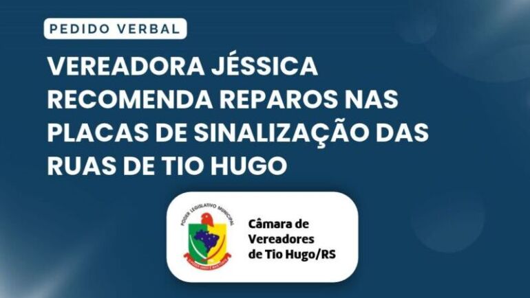 Vereadora Jéssica recomenda reparos nas placas de sinalização das ruas de Tio Hugo