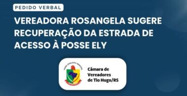 Vereadora Rosangela sugere recuperação da estrada de acesso à Posse Ely