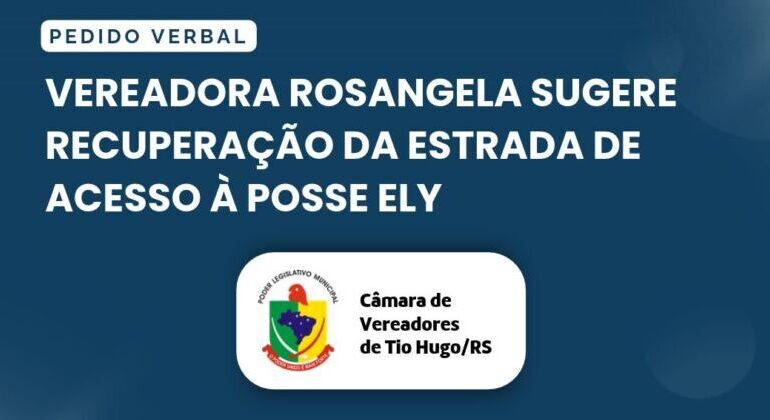 Vereadora Rosangela sugere recuperação da estrada de acesso à Posse Ely